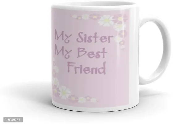 Trendy My Sister My Best Friends Ceramic Printed Coffee Mug - White, 325Ml)