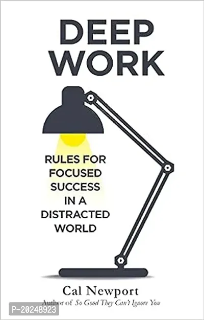 Deep Work: Rules for Focused Success in a Distracted World [Paperback] Newport, Cal Paperback