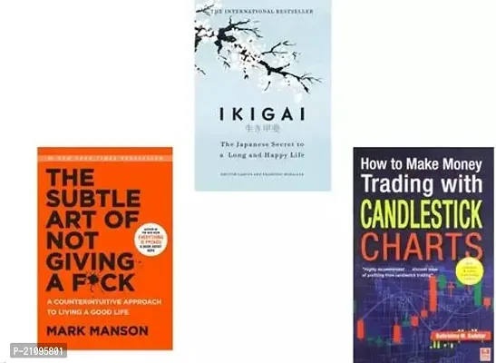 THE SUBTLE ART OF NOT GIVING A FUCK BY MARK MANSON + IKIGAI BY HECTOR GARCIA + HOW TO MAKE MONEY TRADING WITH CANDLESTICK CHARTS BY BALKRISHNA M. SADEKAR