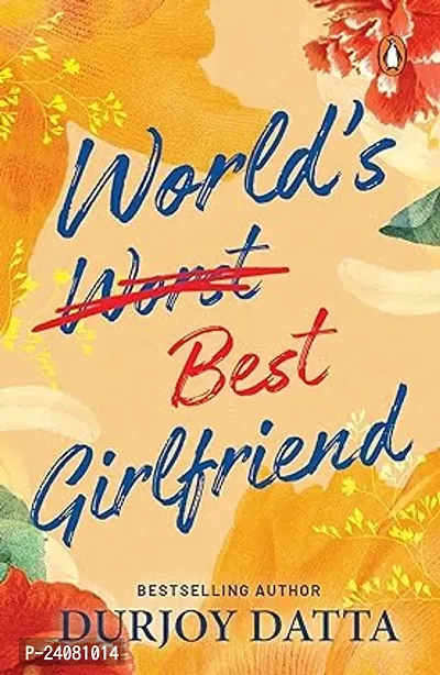 Worldrsquo;s Worst Best Girlfriend by Durjoy Datta (Paperback)
