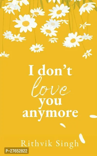 I Don't Love You Anymore by Rithvik Singh (Paperback)