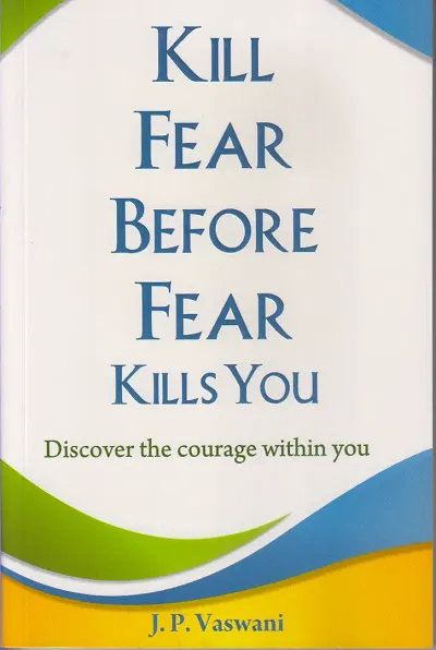 KILL  FEAR BEFORE FEAR KILLS  YOU