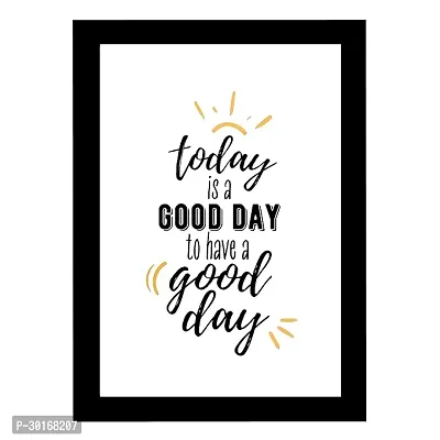 Today is a Good Day to Have a Good Day Life Quote 8x12 Inch Matte Finish Photo Frame