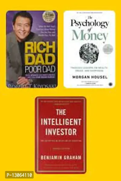 Rich Dad Poor Dad + The Psychology of Money + The Intelligent Investor