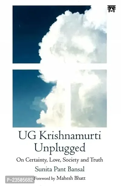 UG Krishnamurti Unplugged: On Certainty, Love, Society and Truth Paperback