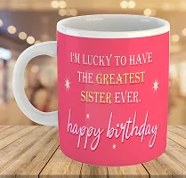 Printed  Happy Birthday Sister  Ceramic Coffee Mug  Coffe Cup  Birhday Gifts  Best Gift  Happy Birthday For Wife For Husband For Girls For Boys  For Kids-thumb3