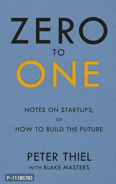 Zero To One: Notes On Start Ups, Or How To Build The Futurenbsp;