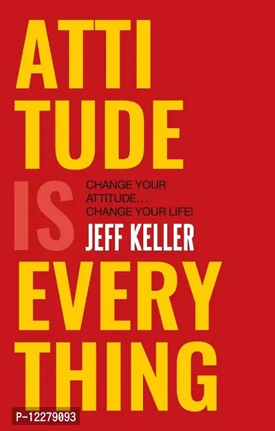 Attitude Is Everything: Change Your Attitude ... Change Your Life! Paperback &ndash; 15 May 2015-thumb0