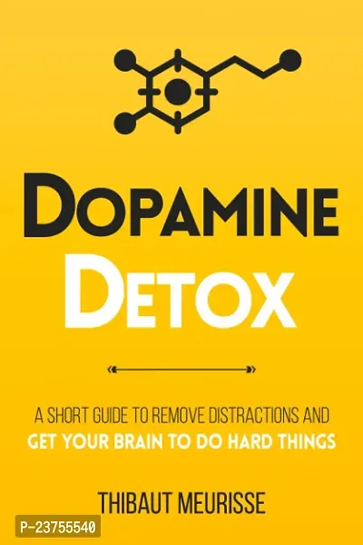 Dopamine Detox: A Short Guide to Remove Distractions and Get Your Brain to Do Hard Things Paperback ndash; 13 May 2023
