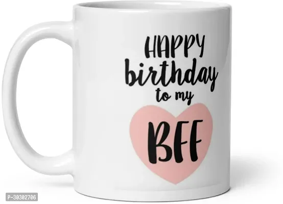 Happy Birthday BFF Printed mug Best Gift for Best Friends Girls Ceramic Coffee Mug 350 ml