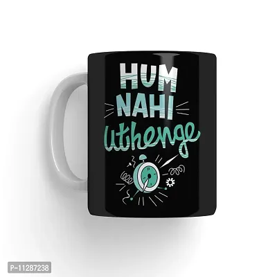 PUREZENTO Hum Nahi Uthenge Coffee Tea / Milk Cup(Pack of 1)