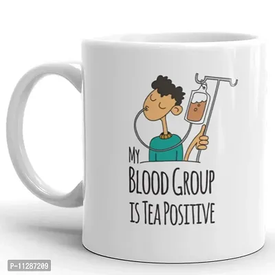 PUREZENTO My Blood Group is Tea Positive Quoted Ceramic Coffee/Tea Mug (1 , White, 350 ml)-thumb0