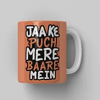 PUREZENTO Jaa Ke Puch Mere Bare Me Coffee Tea /Milk Cup(Pack of 1)-thumb3