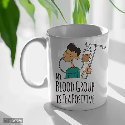 PUREZENTO My Blood Group is Tea Positive Quoted Ceramic Coffee/Tea Mug (1 , White, 350 ml)-thumb3