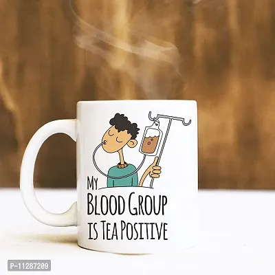 PUREZENTO My Blood Group is Tea Positive Quoted Ceramic Coffee/Tea Mug (1 , White, 350 ml)-thumb2