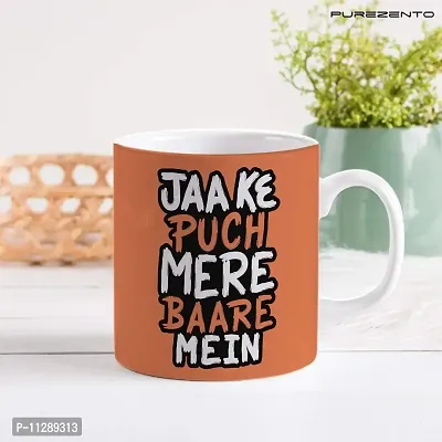 PUREZENTO Jaa Ke Puch Mere Bare Me Coffee Tea /Milk Cup(Pack of 1)-thumb2