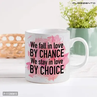 PUREZENTO We Fall in Love by Chance We Stay by Choice Coffee Tea / Milk Cup(Pack OF1)-thumb3