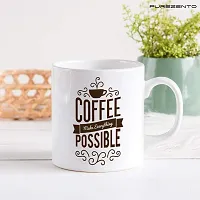 PUREZENTO Coffee Make Everything Possible Cofee Tea/ Milk Cup (Pack of 1)-thumb2