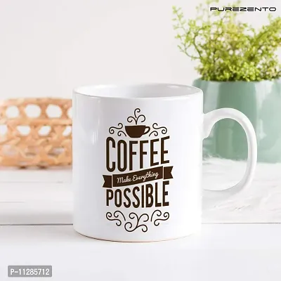 PUREZENTO Coffee Make Everything Possible Cofee Tea/ Milk Cup (Pack of 1)-thumb3