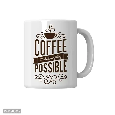 PUREZENTO Coffee Make Everything Possible Cofee Tea/ Milk Cup (Pack of 1)