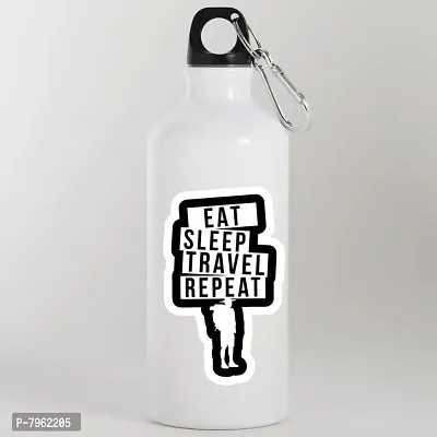 Eat Sleep Travel Reapet Printed Aluminum Sports Sipper/Water Bottle 600 ML