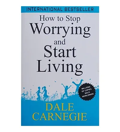 How to Stop Worrying and Start Living   (Original Copy)