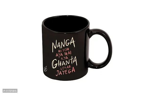 Alexus Nanga hi To Aaya hai kya Ghanta lekar Jayega Ceramic Coffee Mug Slogan Quote Printed Ceramic Coffee & Tea Mug, Cup Best Gifts For Wedding/Anniversary/Couple/Marriage/Birthday/Return Gift -(350 ML) - Black
