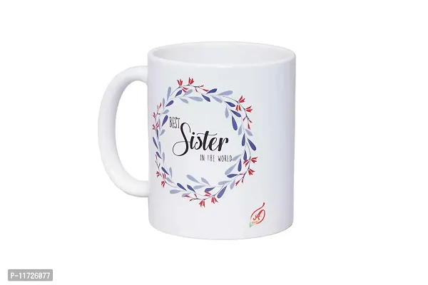 Alexus Best Sister in The World Ceramic Coffee Mug Slogan Quote Printed Ceramic Coffee & Tea Mug, Cup Best Gifts for Wedding/Anniversary/Couple/Marriage/Birthday/Return Gift -(350 ML) - White-thumb2