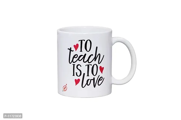 Alexus to Teach is to Love Ceramic Coffee Mug Slogan Quote Printed Ceramic Coffee & Tea Mug, Cup Best Gifts for Wedding/Anniversary/Couple/Marriage/Birthday/Return Gift -(350 ML) - White