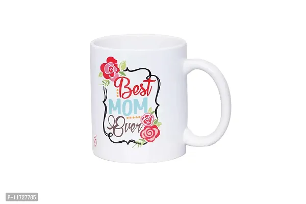 Alexus Best Mom Ever Ceramic Coffee Mug Slogan Quote Printed Ceramic Coffee & Tea Mug, Cup Best Gifts for Wedding/Anniversary/Couple/Marriage/Birthday/Return Gift -(350 ML) - White