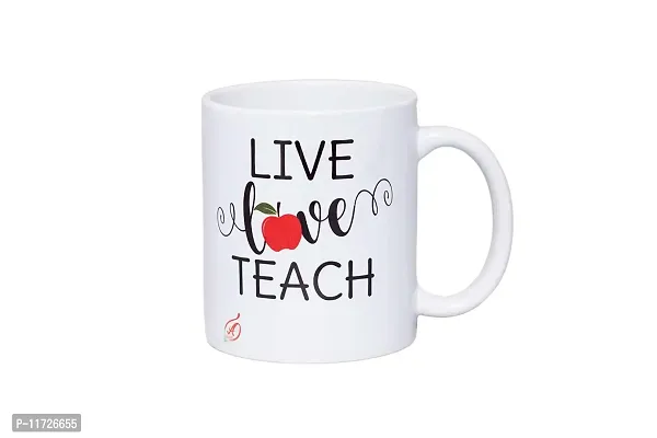 Alexus Live Love Teach Ceramic Coffee Mug Slogan Quote Printed Ceramic Coffee & Tea Mug, Cup Best Gifts for Wedding/Anniversary/Couple/Marriage/Birthday/Return Gift -(350 ML) - White