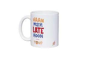 Alexus Haan Main Late Hoon Toh Ceramic Coffee Mug Slogan Quote Printed Ceramic Coffee & Tea Mug, Cup Best Gifts for Wedding/Anniversary/Couple/Marriage/Birthday/Return Gift -(350 ML) - White-thumb1