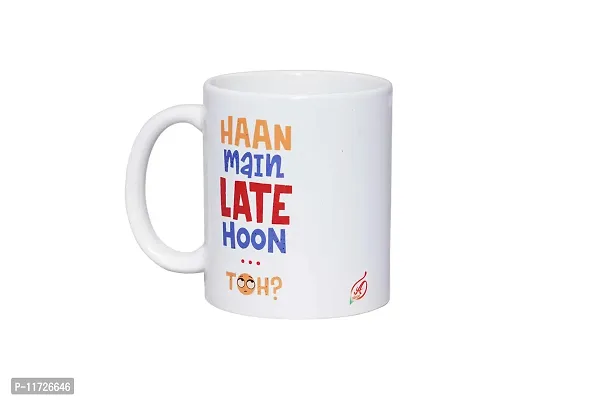 Alexus Haan Main Late Hoon Toh Ceramic Coffee Mug Slogan Quote Printed Ceramic Coffee & Tea Mug, Cup Best Gifts for Wedding/Anniversary/Couple/Marriage/Birthday/Return Gift -(350 ML) - White-thumb2