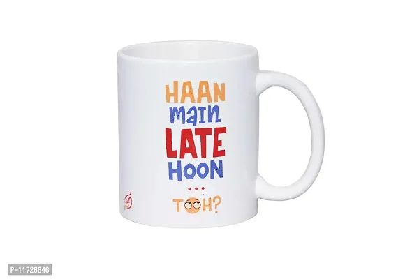 Alexus Haan Main Late Hoon Toh Ceramic Coffee Mug Slogan Quote Printed Ceramic Coffee & Tea Mug, Cup Best Gifts for Wedding/Anniversary/Couple/Marriage/Birthday/Return Gift -(350 ML) - White