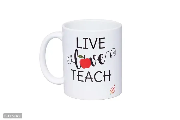 Alexus Live Love Teach Ceramic Coffee Mug Slogan Quote Printed Ceramic Coffee & Tea Mug, Cup Best Gifts for Wedding/Anniversary/Couple/Marriage/Birthday/Return Gift -(350 ML) - White-thumb2