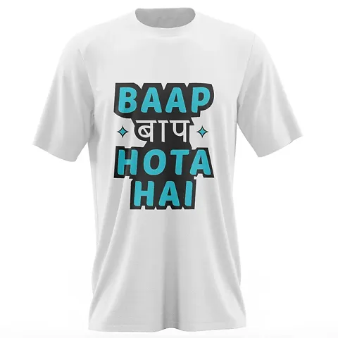 Baap Baap Hota Hai Round Neck T-Shirt