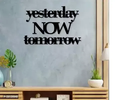 Black Yesterday Now Tomorrow Home Decor Wall Decor