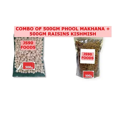 COMBO OF 500GM  EACH (500GM PHOOL MAKHANE , PHOOL MAKHANA , FOX NUTS)+(500GM KISHMISH RAISINS RAISIN) JS90 FOODS