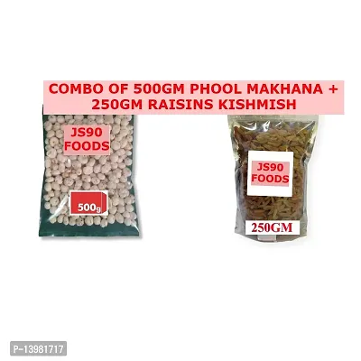 TOTAL WEIGHT 750GM  COMBO OF  (500GM PHOOL MAKHANE , PHOOL MAKHANA , FOX NUTS)+(250GM KISHMISH RAISINS RAISIN) JS90 FOODS