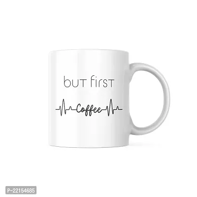 But First Coffee: Inspirational Quote Ceramic Coffee Mug | Gift for Friends, Office, Coffee Lover, Masala Chai, Tea Lover | Birthday Gift, Anniversary, Wedding | 330ML (Pack of 1)-thumb0