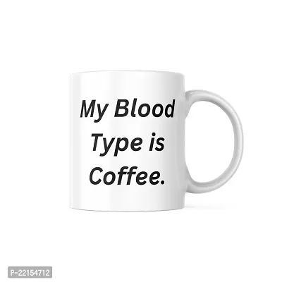 My Blood Type is Coffee' Typography Mug for Caffeine Lovers | Gift for Friends, Office, Coffee Lover, Masala Chai, Tea Lover | Birthday Gift, Anniversary, Wedding | Printed Ceramic Coffee Mug 330ML