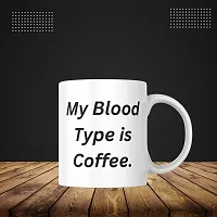 My Blood Type is Coffee' Typography Mug for Caffeine Lovers | Gift for Friends, Office, Coffee Lover, Masala Chai, Tea Lover | Birthday Gift, Anniversary, Wedding | Printed Ceramic Coffee Mug 330ML-thumb1