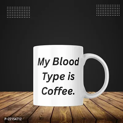 My Blood Type is Coffee' Typography Mug for Caffeine Lovers | Gift for Friends, Office, Coffee Lover, Masala Chai, Tea Lover | Birthday Gift, Anniversary, Wedding | Printed Ceramic Coffee Mug 330ML-thumb2