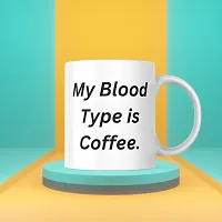 My Blood Type is Coffee' Typography Mug for Caffeine Lovers | Gift for Friends, Office, Coffee Lover, Masala Chai, Tea Lover | Birthday Gift, Anniversary, Wedding | Printed Ceramic Coffee Mug 330ML-thumb2