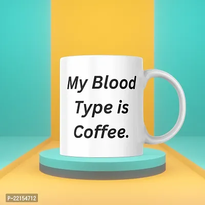 My Blood Type is Coffee' Typography Mug for Caffeine Lovers | Gift for Friends, Office, Coffee Lover, Masala Chai, Tea Lover | Birthday Gift, Anniversary, Wedding | Printed Ceramic Coffee Mug 330ML-thumb3