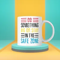 Dare to Dream Big: 'Stay in the Safezone' Quote Coffee Mug | Gift for Friends, Office, Motivational, Masala Chai | Birthday Gift, Anniversary, Startup, Inspirational | Printed Ceramic Coffee Mug 330ML-thumb1