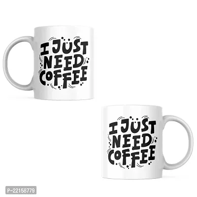 I Just Need Coffee: Motivational Mug for Caffeine Lovers | Gift for Friends, Office, Coffee Lover, Masala Chai, Tea Lover | Birthday Gift, Anniversary, Wedding | Printed Ceramic Coffee Mug 330ML-thumb2