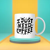 I Just Need Coffee: Motivational Mug for Caffeine Lovers | Gift for Friends, Office, Coffee Lover, Masala Chai, Tea Lover | Birthday Gift, Anniversary, Wedding | Printed Ceramic Coffee Mug 330ML-thumb2