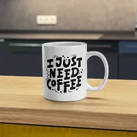 I Just Need Coffee: Motivational Mug for Caffeine Lovers | Gift for Friends, Office, Coffee Lover, Masala Chai, Tea Lover | Birthday Gift, Anniversary, Wedding | Printed Ceramic Coffee Mug 330ML-thumb4