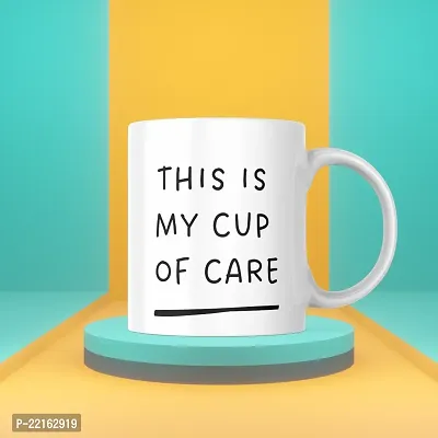 This Is My Cup of Care - Inspirational Coffee Mug | Gift for Friends, Office, Coffee Lover, Masala Chai, Tea Lover | Birthday Gift, Anniversary, Wedding | Printed Ceramic Coffee Mug 330ML (Pack of 1)-thumb3